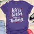 Life is better with a bulldog - V6 - Elegant Caligraphy T-Shirt